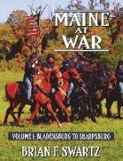 Maine at War Volume I: Bladensburg to Sharpsburg