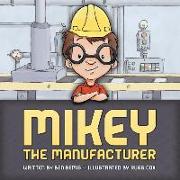 Mikey the Manufacturer