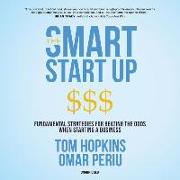 The Smart Start Up: Fundamental Strategies for Beating the Odds When Starting a Business