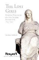 The Lost Girls: Demeter-Persephone and the Literary Imagination, 1850-1930