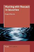 Working with Foucault in Education