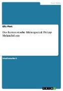 Das humanistische Bildungsideal Philipp Melanchthons