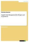 Supply Chain Management bei Mergers and Acquisitions