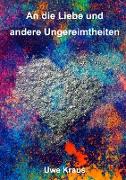 An die Liebe und andere Ungereimtheiten