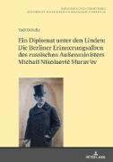 Ein Diplomat unter den Linden: Die Berliner Erinnerungsalben des russischen Außenministers Michail Nikolaevi¿ Murav¿ev (1845-1900)