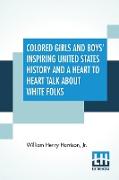 Colored Girls And Boys' Inspiring United States History And A Heart To Heart Talk About White Folks