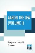 Aaron The Jew (Volume I)