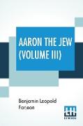 Aaron The Jew (Volume III)