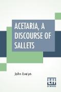 Acetaria, A Discourse Of Sallets
