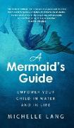 A Mermaid's Guide: Empower Your Child in Water and in Life