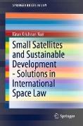 Small Satellites and Sustainable Development - Solutions in International Space Law