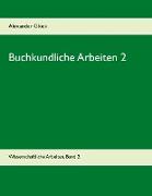 Buchkundliche Arbeiten 2. Die Säkularisation in Württemberg. Die Frage des Buchschmucks in den Gutenberg-Drucken
