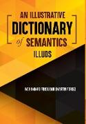 An Illustrative Dictionary of Semantics Illuds