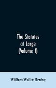 The statutes at large, being a collection of all the laws of Virginia, from the first session of the legislature, in the year 1619. Published pursuant to an act of the General assembly of Virginia, passed on the fifth day of February one thousand eight hu