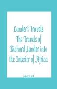 Lander's Travels The Travels of Richard Lander into the Interior of Africa