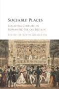 Sociable Places: Locating Culture in Romantic-Period Britain