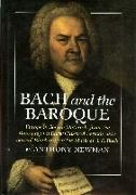 Bach and The Baroque 2e - European Source from the Baroque and Early Classical Periods with Special Emphasis on the Music of J.S. Bach