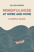 Mindfulness at Work and Home: A Simple Guide