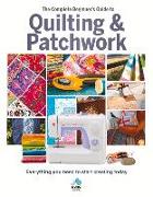 The The Complete Beginner's Guide to Quilting and Patchwork