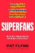 Superfans: The Easy Way to Stand Out, Grow Your Tribe, and Build a Successful Business