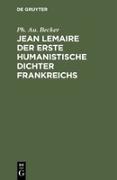 Jean Lemaire der erste humanistische Dichter Frankreichs