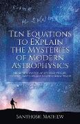 Ten Equations to Explain the Mysteries of Modern Astrophysics