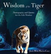 Wisdom Of The Tiger: Daily Quotes For The Life Warrior