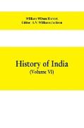 History of India (Volume VI) From the first European Settlements to the founding of the English East India Company