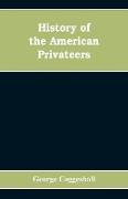 History of the American privateers, and letters-of-marque, during our war with England in the years 1812, '13 and '14