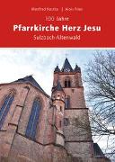 100 Jahre Pfarrkirche Herz Jesu Sulzbach-Altenwald