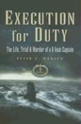 Execution for Duty: The Life, Trial and Murder of A U Boat Captain