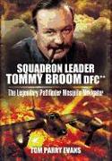 Squadron Leader Tommy Broom Dfc**: The Legendary Pathfinder Mosquito Navigator