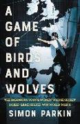 A Game of Birds and Wolves: The Ingenious Young Women Whose Secret Board Game Helped Win World War II