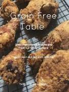 Grain Free Table: Grain Free comfort food recipes from our family to yours!