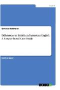 Differences in British and American English. A Corpus-based Case Study