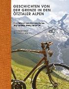 Geschichten von der Grenze in den Ötztaler Alpen