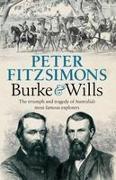 Burke and Wills: The Triumph and Tragedy of Australia's Most Famous Explorers