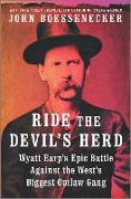 Ride the Devil's Herd: Wyatt Earp's Epic Battle Against the West's Biggest Outlaw Gang