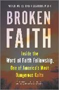 Broken Faith: Inside the Word of Faith Fellowship, One of America's Most Dangerous Cults