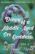 Diary of a Middle-Aged Sex Goddess Volume 2: Half Hearted Hopeful