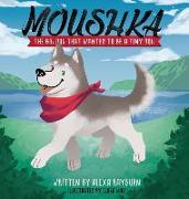 Moushka: The Big Dog That Wanted to Be a Tiny Dog