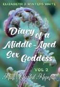 Diary of a Middle-Aged Sex Goddess Volume 2: Half Hearted Hopeful
