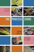 The Process Genre: Cinema and the Aesthetic of Labor
