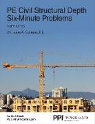 Ppi Pe Civil Structural Depth Six-Minute Problems, 8th Edition - Comprehensive Practice for the Ncees Pe Civil Structural Exam