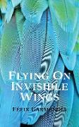 Flying On Invisible Wings