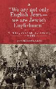 "We Are Not Only English Jews--We Are Jewish Englishmen"