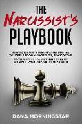 The Narcissist's Playbook: How to Identify, Disarm, and Protect Yourself from Narcissists, Sociopaths, Psychopaths, and Other Types of Manipulati