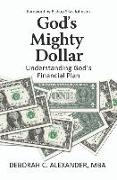 God's Mighty Dollar: Understanding God's Financial Plan