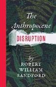 The Anthropocene Disruption