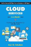 Cloud Services in a Month: Build a Successful Cloud Service Business in 30 Days